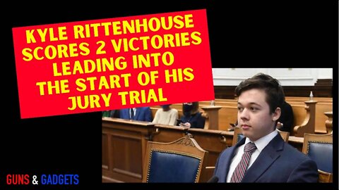 Kyle Rittenhouse Scores 2 Victories Leading Into His Jury Trial