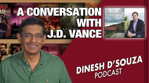 A CONVERSATION WITH J.D. VANCE Dinesh D’Souza Podcast Ep51