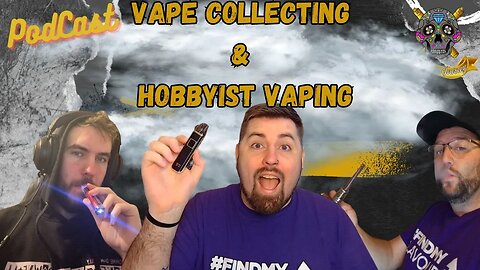 Vape Collecting and Hobbyist Vaping: A Collector's Dream