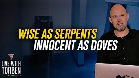 Wise As Serpents Innocent As Doves | Live With Torben #1