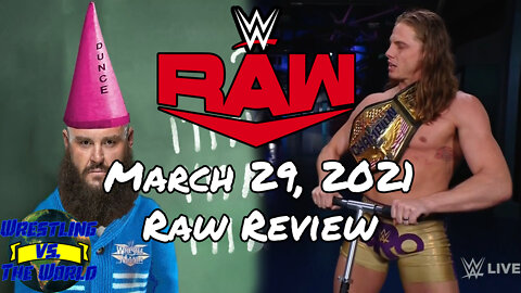 MARCH 29, 2021 WWE RAW REVIEW | Wrestling vs. The World Podcast Episode 3