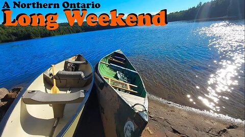 How to Long Weekend Canoe - 1st Time Solo Paddling