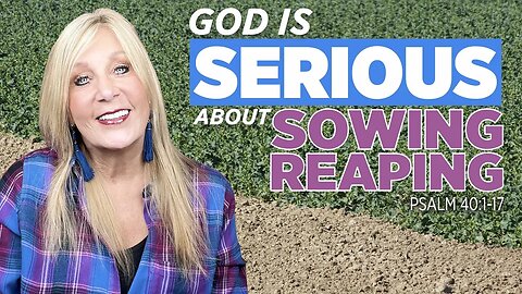 Psalm 41:1-13 God is Serious About Sowing and Reaping