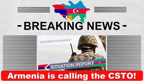 Breaking News: Armenia asks Russia and the CSTO for military aid!