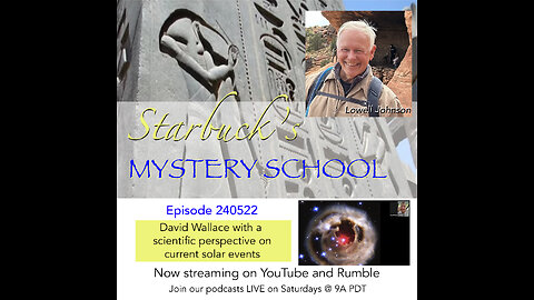 Starbucks Mystery School 240522 - David Wallace a scientific perspective on current solar events