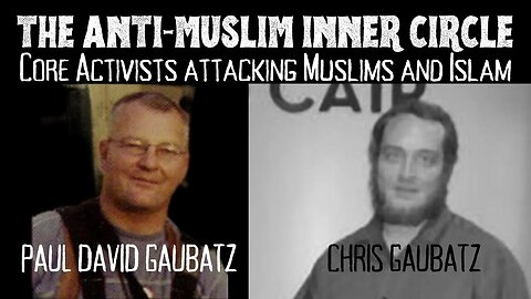 Anti-Muslim Inner Circle / Paul and Chris Gaubatz / Father and Son