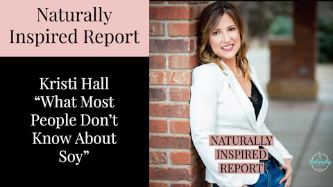 Kristi Hall - What Most People Don't Know About Soy