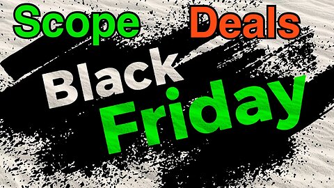 Black Friday Weekend Scope Deals !