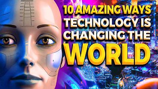 Unbelievable Ways Technology is Transforming Our Lives!