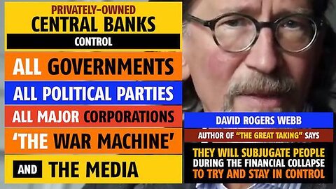Central Banks control ALL governments, political parties, corporations, ‘The War Machine’, & media