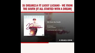 Dj Dream214 ft Lucky Luciano - We from the South [It All Started With a Dream]