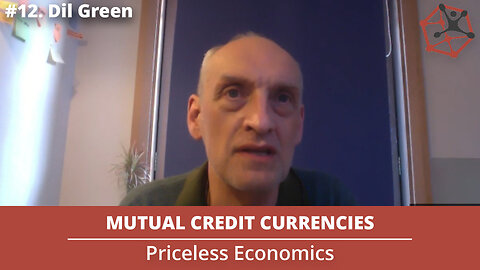 Mutual Credit Currencies | Priceless Economics #12 W/ Dil Green