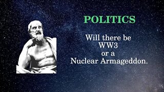 Politics: Will there be WW3 or a Nuclear Armageddon?