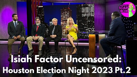 Isiah Factor Uncensored: Houston Election Night Pt.2