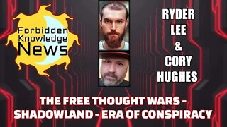 FKN Clips: The Free Thought Wars - Shadowland - Era of Conspiracy w/ Ryder Lee & Cory Hughes