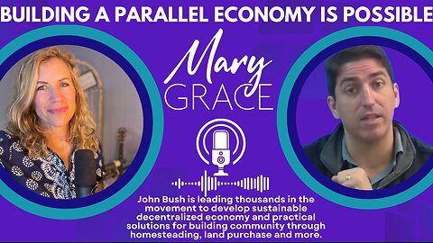Mary Grace TV: Buy Land, Build Community, Exit the Rat Race. HERE IS THE WAY with John Bush