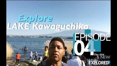 Cultures Explored EP 04 | Lake Kawaguchiko
