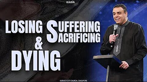 Losing, Suffering, Sacrificing And Dying | ​Cityharvest | Singapore | Dag Heward-Mills