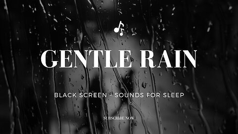 Black Screen - Gentle Rain Sounds for Sleep