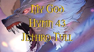 My God Hymn 43 Jethro Tull