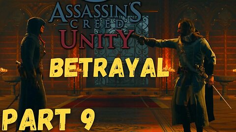 The Betrayal - ASSASSIN'S CREED: UNITY - Part 9