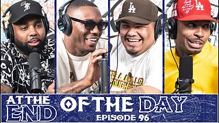 At The End of The Day Ep. 96 w/ Kalan FrFr