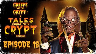 CREEPS OF THE CRYPT: A TALES FROM THE CRYPT PODCAST - EP. 18