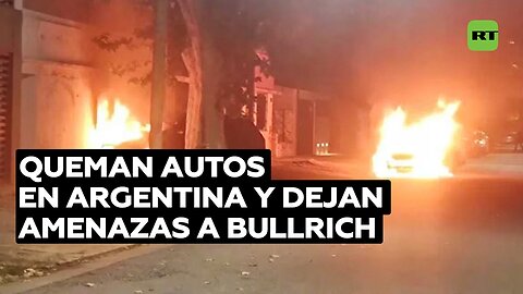 Queman autos en Argentina y dejan amenazas a Bullrich