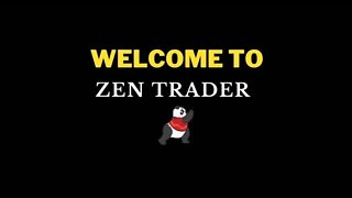 Welcome to the Zen Trader channel