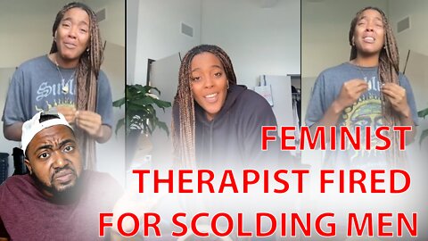 Feminist Therapist MELTS DOWN After Getting FIRED From Job For Scolding Men Not Seeking Therapy!