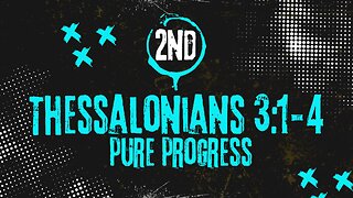 Pure Progress - 2nd Thessalonians 3:1-4