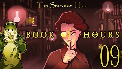 Book of Hours, ep09: Servant's Hall