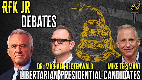 RFK Jr. Debates Libertarian Presidential Candidates Dr. Michael Rectenwald & Mike Ter Maat
