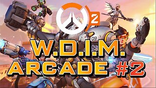 [W.D.I.M.] Overwatch 2 Arcade #2