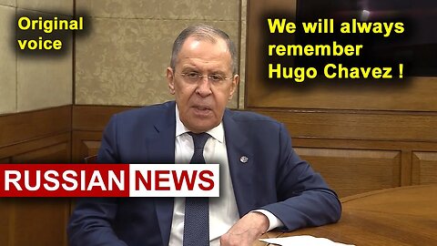 RUSSIA will always remember Hugo Chavez! Lavrov, Venezuela. RU