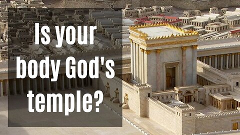 Is your body God's temple? (1 Corinthians 3:16-17)