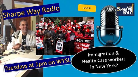 Sharpe Way Radio: Immigration & Health Care workers in New York? WYSL Radio at 1pm.