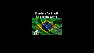 Freedom for Brazil 🇧🇷 and the World