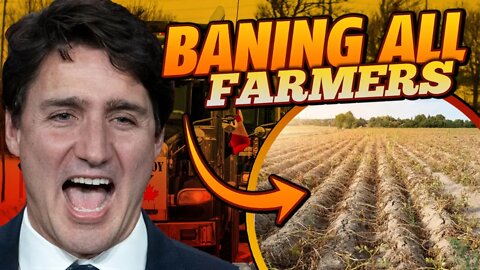 Trudeau's Shocking Plan To Ban Canadian Farmers