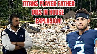 Titans Player Caleb Farley FATHER DIES in TRAGIC EXPLOSION at HOME! Mike Vrabel Issues STATEMENT!