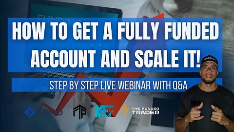 How to get a Fully Funded Account and scale it - Step by step live webinar with Q&A