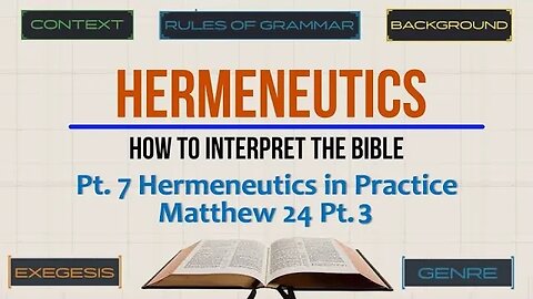 Hermeneutics: Matthew Chap 24 Pt. 3