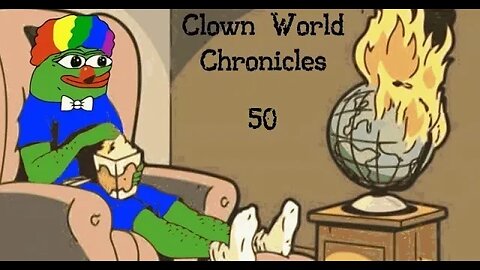 Clown World Chronicles 50: It is what it is...