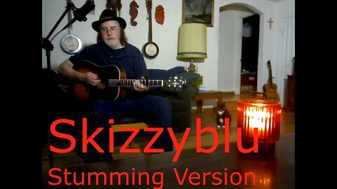 Skizzyblu - Strumming version - Dan D Dirges song