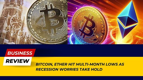 Breaking News: Bitcoin, Ether Hit Multi-Month Lows as Recession Worries Take Hold!