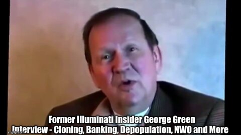 Former Illuminati Insider George Green Interview - Cloning, Banking, Depopulation, NWO and More
