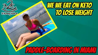 What we eat on keto to lose weight | Keto saves us money | Paddle-boarding in Miami