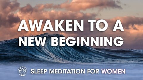 Sleep Deeply and Awaken to a New Beginning // Sleep Meditation for Women