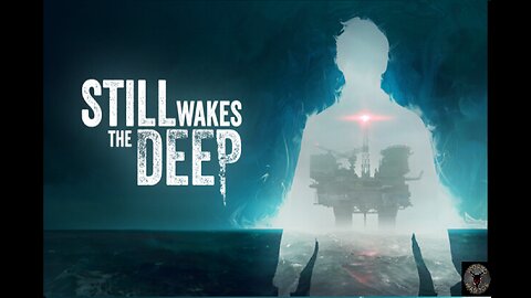 Still Wakes the Deep Part 1: 49 Minutes No Commentary