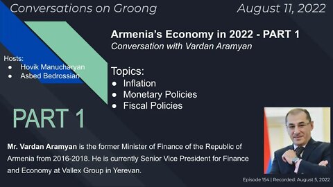 Armenia’s Economy in 2022 - PART1: Inflation | Fiscal/Monetary Policies | Ep #154 - August 11, 2022
